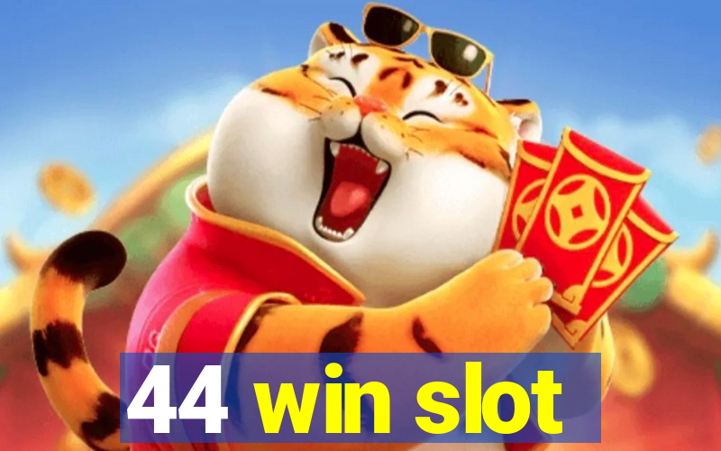 44 win slot